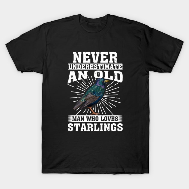 Never Underestimate An Old Man Who Loves Starlings T-Shirt by silvercoin